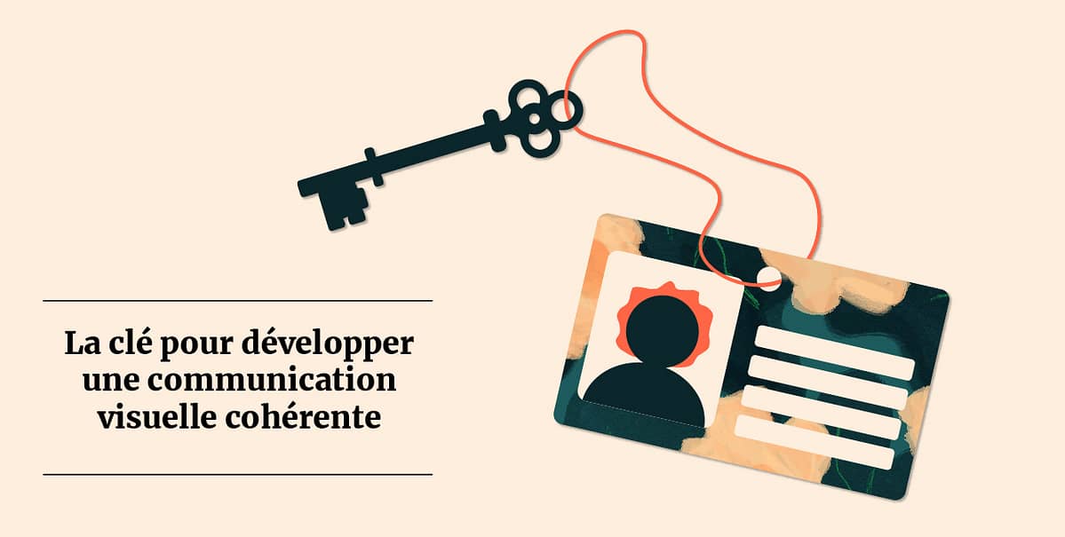 La clé pour développer une communication visuelle cohérente